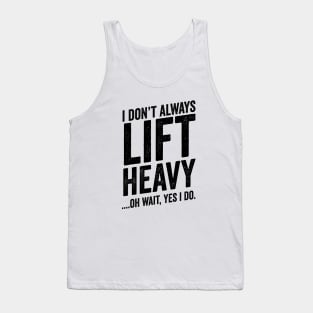 Always Lift Heavy - Weightlifter Fitness Meme Tank Top